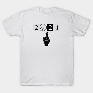 Fingers crossed for 2021 T-Shirt